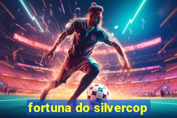 fortuna do silvercop